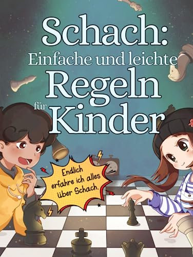 Schach: Einfache und leichte Regeln für Kinder: Die Schachregel mit der Bewegung der Figuren, die durch einfache Illustrationen erklärt wird und ... umzusetzen ist, für Kinder und Erwachsene.
