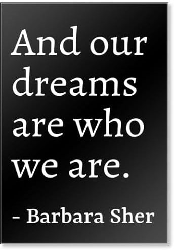 And our dreams are who we are. Kühlschrankmagnet Barbara Sher Zitate, Schwarz