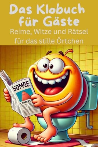 Das Klobuch für Gäste - Spuren hinterlassen – Witze, Rätsel und Platz für Gäste: Witze, Rätsel, Reime für die Toilette - Gästebuch - Seiten für Gäste um sich zu verewigen