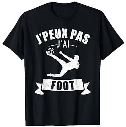 Je peux pas j'ai foot T-Shirt