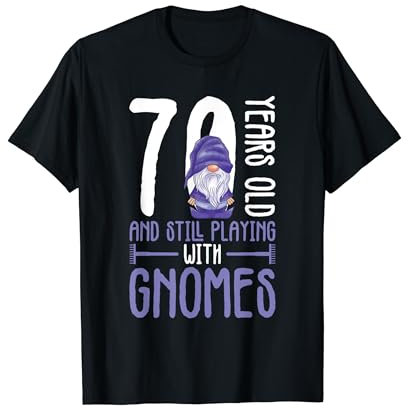 Gnome Gardening 70th Birthday Ely Garden Garden Gnome T-Shirt
