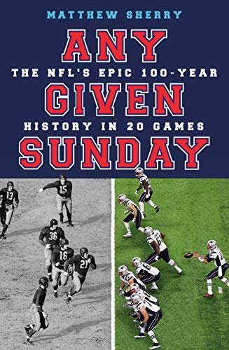 Any Given Sunday: The NFL's Epic 100-Year History in 20 Games (English Edition)