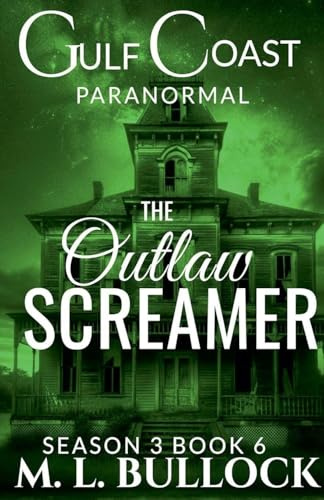 The Outlaw Screamer (Gulf Coast Paranormal Season Three, Band 6)