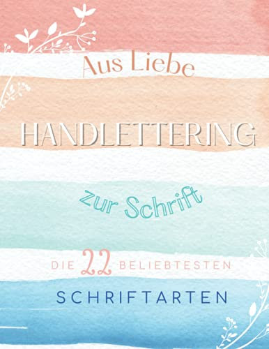 Handlettering - Schriftenbuch: Aus Liebe zur Schrift - DIE 22 BELIEBTESTEN SCHRIFTEN