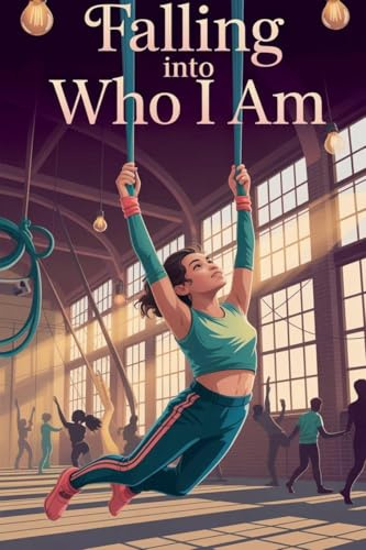 Falling Into Who I Am (Young Adult Fiction: Coming of Age, Band 15)