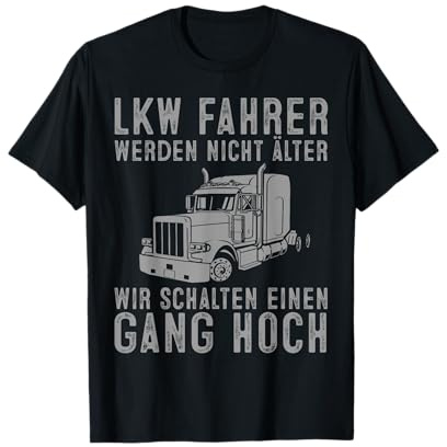 Fernfahrer Lkw Fahrer Werden Nicht Älter Lkw-Fahrer T-Shirt
