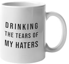 Tasse „Drinking the Tears of My Haters“ | Lustige & freche Kaffeetasse für starke Persönlichkeiten | Keramik Becher | Geschenkidee für Büro, Homeoffice & Boss-Vibes | 330ml