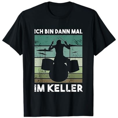 Ich bin dann mal im Keller - Drummer Schlagzeuger T-Shirt