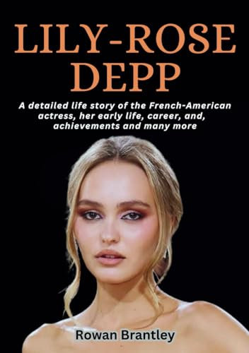 Lily-Rose Depp: A detailed life story of the French-American actress, her early life, career, and, achievements and many more