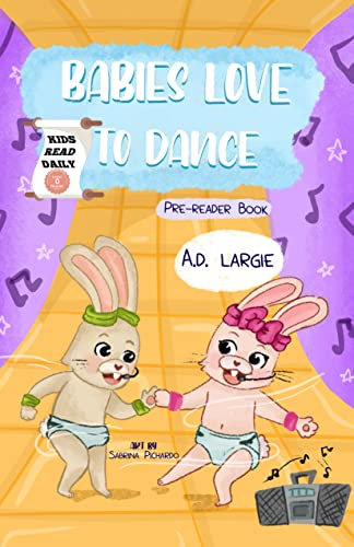 Babies Love To Dance: Kids Read Daily Level 0 Pre-Reader Book (Pre Reader Books (Level 0))