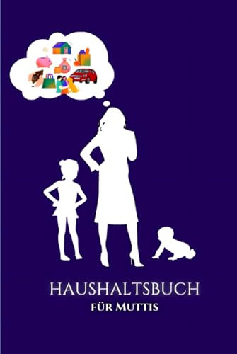 Haushaltsbuch für Alleinerziehende: Haushaltsbuch für Mütter/Haushaltsbuch zum Eintragen/ Einnahmen und Ausgaben übersichtlich in einem Finanzplaner für 24 Monate