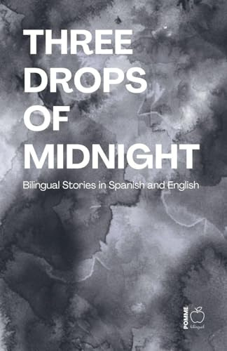 Three Drops of Midnight: Bilingual Stories in Spanish and English