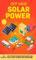 Off Grid Solar Power: Step-By-Step Guide to Make Your Own Solar Power System For RV's, Boats, Tiny Houses, Cars, Cabins and More in as Little as 30 Days