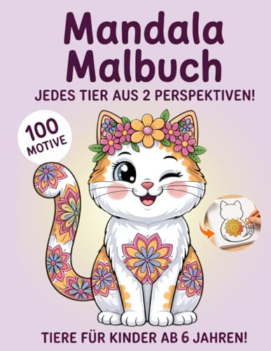 Mandala Malbuch Tiere für Kinder ab 6 Jahren: 100 Tiermandalas | Ausmalbilder Tiere | Spielerisch Tiere aus verschiedenen Perspektiven entdecken | ... zur Förderung von Konzentration und Motorik