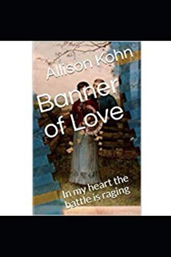 Banner Of Love: In my heart the battle is raging (The Baker Family Saga, Band 5)