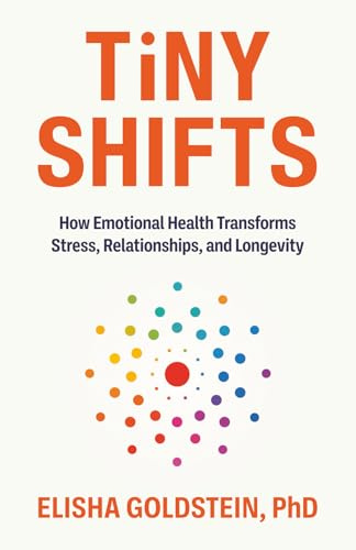 Tiny Shifts: How Emotional Health Transforms Stress, Relationships, and Longevity