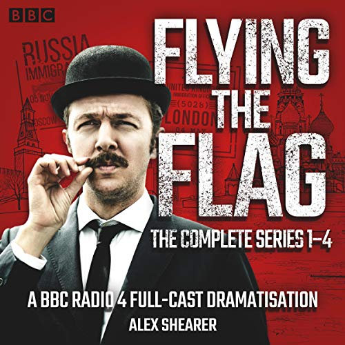 Flying the Flag: The Complete Series 1-4: A BBC Radio 4 Comedy Drama