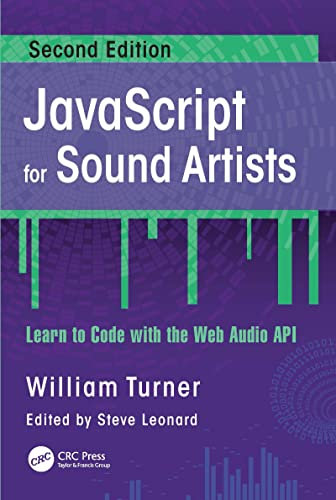 JavaScript for Sound Artists: Learn to Code with the Web Audio API (English Edition)
