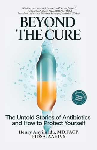 Beyond the Cure: The Untold Stories of Antibiotics and How to Protect Yourself