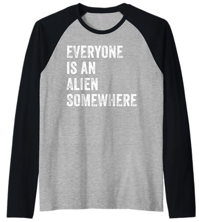 Everyone Is An Alien Somewhere Raglan