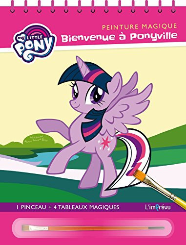 Peinture magique My Little Pony - Bienvenue à Ponyville: Avec 1 pinceau et 4 tableaux magiques