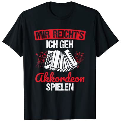 Mir Reicht's Ich Geh Akkordeon Spielen Steirische Akkordeon T-Shirt
