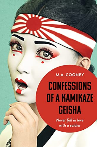 Confessions of a Kamikaze Geisha: Never fall in love with a soldier