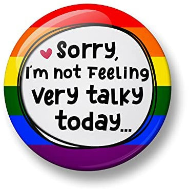 Sorry I'm Not Feeling Very Talky Today Pin Button Badge,32mm, Neurodivergent, Disability Awareness, Autism Badge, Antisocial, Social Anxiety (Rainbow)