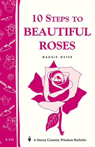 10 Steps to Beautiful Roses: Storey Country Wisdom Bulletin A-110 (English Edition)