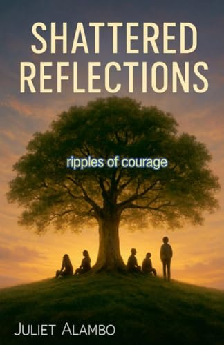 Shattered Reflections ( ripples of courage)