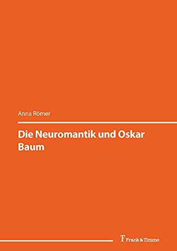 Die Neuromantik und Oskar Baum: (Mit der Schrift sehen – der Prager deutsche Autor Oskar Baum) (Viera Glosíková / Ilse Nagelschmidt / Kilian Thomas (Hg.): ... – der Prager deutsche Autor Oskar Baum)