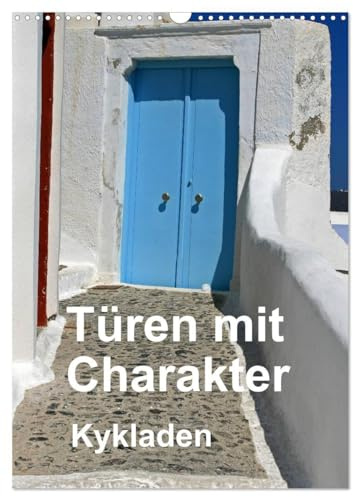 Türen mit Charakter Kykladen (Wandkalender 2026 DIN A3 hoch), CALVENDO Monatskalender (CALVENDO Orte)