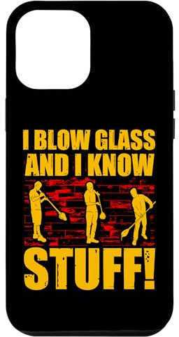 iPhone 12 Pro Max I blow Glass and I know Stuff Glassblowing Expert Case