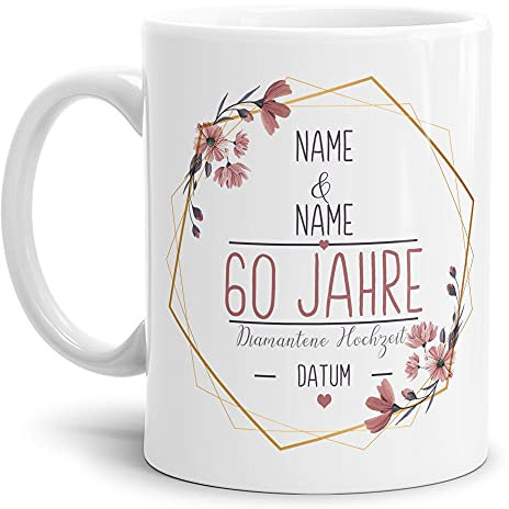 Tasse zum Hochzeitstag Diamantene Hochzeit - mit Name & Datum selbst gestalten - 60 Jahre Ehe, Paar, Geschenk Hochzeit, Jubiläum, Jahrestag I Personalisiert, Keramik Weiß 300 ml