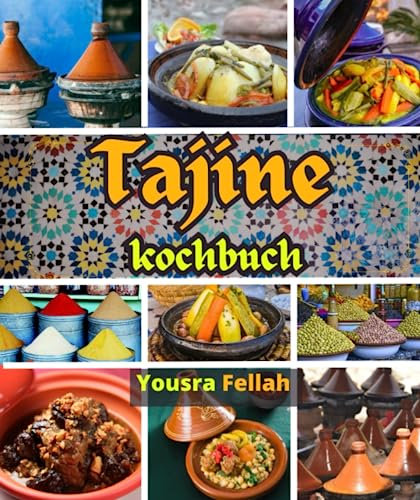 Tajine kochbuch Leckere marokkanische One-Dish-Rezepte