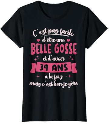 39 Ans Cadeau Anniversaire Femme Belle Gosse Idée Cadeau T-Shirt