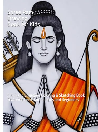 Shree Ram Drawing Book for Kids: A Fun and Engaging Coloring & Sketching Book Featuring Lord Ram for Kids and Beginners