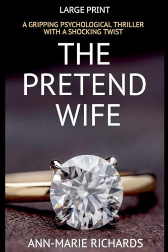 The Pretend Wife (A Gripping Psychological Thriller with a Shocking Twist) (Domestic Psychological Thriller, Band 2)