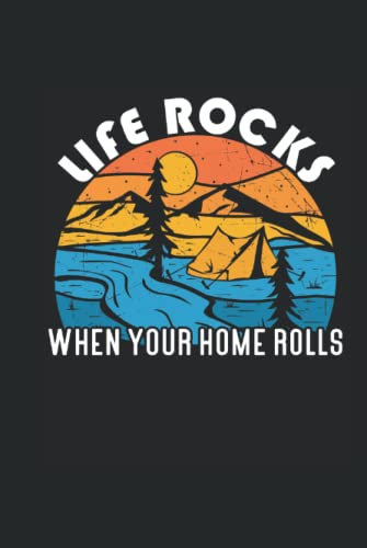 Life Rocks - Camping Notebook: Din A5 (6x9) notebook per Van Life e viaggiando con 120 pagine fodera e giorni feriali per la funzione Diario