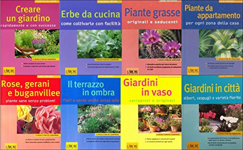 ERBE DA CUCINA - PIANTE GRASSE - PIANTE DA APPARTAMENTO - CREARE UN GIARDINO - GIARDINI IN VASO - GIARDINI IN CITTA' - ROSE , GERANI E BUGANVILLEE - IL TERRAZZO IN OMBRA ( PAKET MIT 8 BÜCHERN )