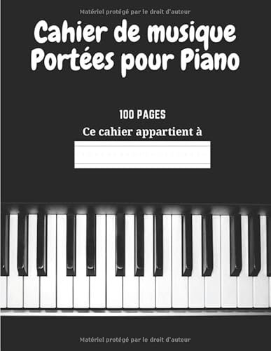 Cahier de Musique - Portées pour Piano: Grand Format 21 x 29,7cm (A4) - 100 pages - 5 portées par page - école de musique, pour enfants et étudiants