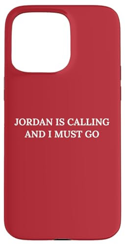 Jordan Is Calling And I Must Go Case for iPhone 15 Pro Max