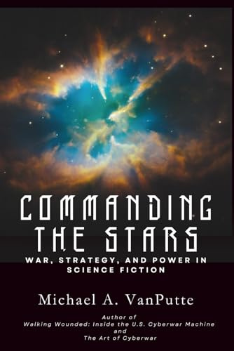 Commanding the Stars: War, Strategy, and Power in Science Fiction