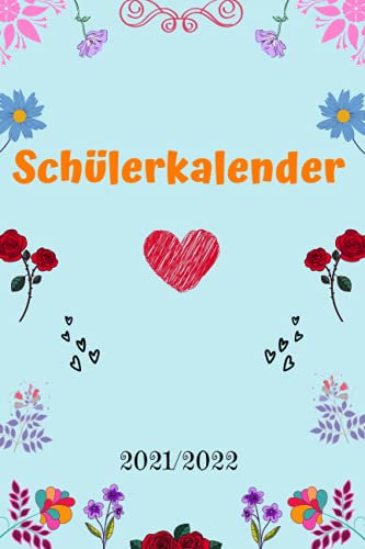 Schülerkalender 2021-2022: Für ein super organisiertes Schuljahr | August 2021 bis August 2022 Mit dem Datum |