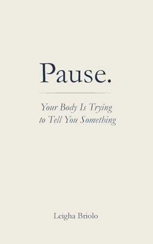 Pause. Your Body Is Trying to Tell You Something