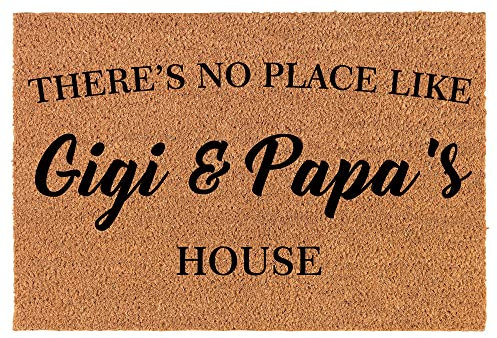 Coir Doormat Front Door Mat New Home Closing Housewarming Gift There's No Place Like Gigi and Papa's House Grandma Grandpa Grandparents Grandmother Grandfather (30 x 18 Standard)