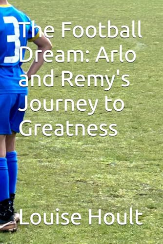 The Football Dream: Arlo and Remy's Journey to Greatness