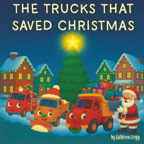 The Trucks that Saved Christmas (The Trucks That Saved Series, Band 1)