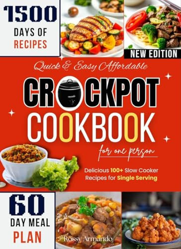 QUICK & EASY AFFORDABLE CROCKPOT COOKBOOK FOR ONE PERSON: Delicious 100+ Slow Cooker Recipes for Single Servings (SCIECNE INFORMED)