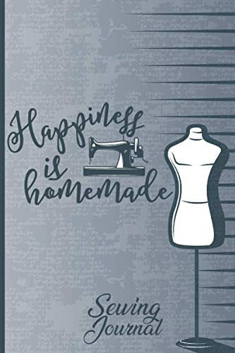 Happiness is homemade: Sewing and Craft Blank Journal Notebook